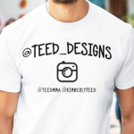 Tshirt displaying The Teed's Instagrams @teed_designs @teedmma @kimberlyteed 